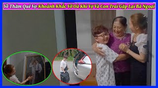 Đông Paulo || Khoảnh Khắc Vỡ Òa Khi Vợ và Con Trai Gặp Bà Ngoại