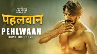 Pehlwaan Promotion Theme - Hindi | Kichcha Sudeepa | Hithan Hassan | Keshav Reddy |Pehlwaan Fan Made