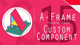 AFrame Tutorial 15: Custom Component (Scripting JS)