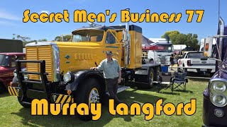 Secret Men's Business 77: Murray Langford \u0026 his Diamond T 950-RS