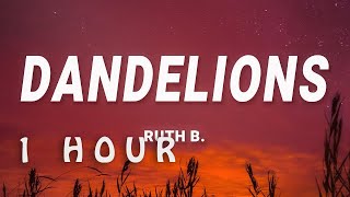 [ 1 HOUR ] Ruth B - Dandelions (Lyrics)