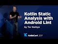 KotlinConf 2017 - Kotlin Static Analysis with Android Lint by Tor Norbye