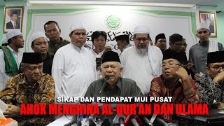 SIKAP MUI PUSAT: AHOK TELAH HINA AL-QUR'AN DAN ULAMA