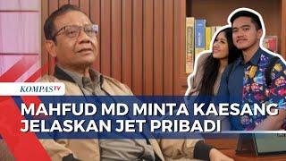 Soal Dugaan Gratifikasi Jet Pribadi Kaesang, Mahfud MD: Seharusnya Dia Muncul dan Jelaskan