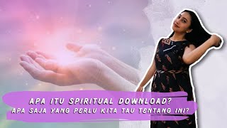 Apa itu Spiritual Downloads? Apa Saja yang Perlu Kita Tahu Tentang itu? | Benedicta Trixie