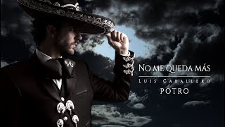 NO ME QUEDA MÁS - LUIS \