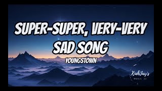 SUPER-SUPER, VERY-VERY SAD SONG | YOUNGSTOWN | LYRIC VIDEO