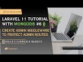 Laravel 11 Tutorial #6 | Ecommerce via Laravel & MongoDB | Create Admin Middleware to Protect Routes