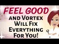 Abraham Hicks ✨ FEEL GOOD ~ AND VORTEX WILL FIX EVERYTHING FOR YOU!✨ Law of Attraction