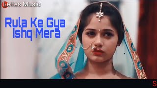 Rula Ke Gaya Ishq Tera Lyrics (Hindi) –( LETTES MUSIC)