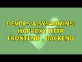 DevOps & SysAdmins: haproxy http frontend , backend