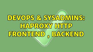 DevOps & SysAdmins: haproxy http frontend , backend