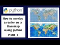 How to overlay a raster on a basemap using python - Part 1