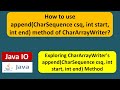 How to use append(CharSequence csq, int start, int end) method of CharArrayWriter? | Java IO
