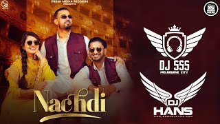Nachdi Remix - DJ Hans x DJ sss | G khan x Garry Sandhu | New Punjabi Songs 2021