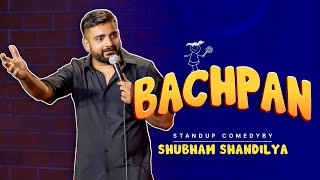 "BACHPAN" | Stand Up Comedy | Shubham Shandilya