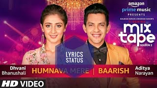 Hamnava Mere Baarish || Song Lyrics Status || Dhavani Bhanushali and Aditya Narayan ||