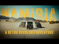 Namibia - A Retro Overland Adventure