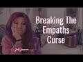 4 Curses an empath endures and how to break them