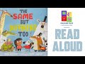 THE SAME BUT DIFFERENT TOO READ ALOUD!
