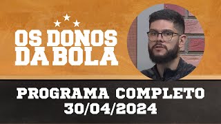Donos da Bola RS | 30/04/2024 | Dia de Copa do Brasil para o Grêmio, tricolor enfrenta o Operário
