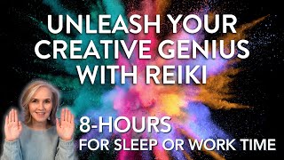 8-Hour 💥 Unleash Your Creative Genius With Reiki ✨ Release Your Blocks