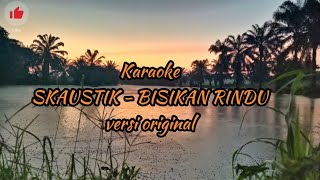 Karaoke skaustik - bisikan rindu (versi instrument original)