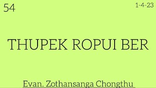 54(1-04-23) THUPEK ROPUI BER - Evan. Zothansanga Chongthu