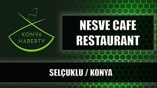 NESVE CAFE RESTAURANT - SELÇUKLU / KONYA