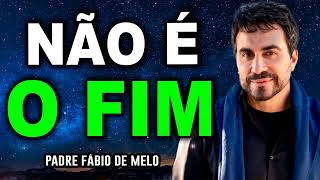 AINDA NÃO ACABOU FAÇA A VIDA VALE A PENA PE FABIO DE MELO MOTIVESE