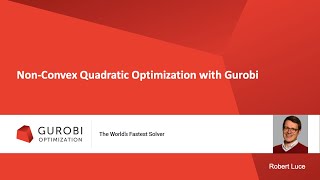 Robert Luce - Nonconvex Quadratic Optimization with Gurobi