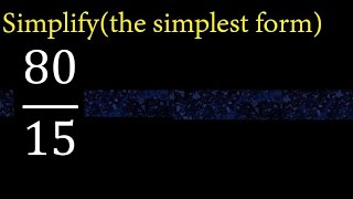 Simplify 80/15 and reduce to the simplest form