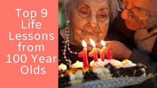 Top 9 Life Lessons from 100 Year Olds