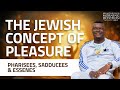 ZOE: The Jewish Concept of Pleasure (Pharisees, Sadducees, Essenes) || Ps.Obed Obeng-Addae