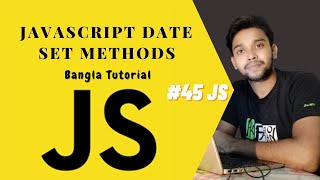 JavaScript Date Set Methods. JS full course Bangla tutorial basic to advanced. (#45 JS)
