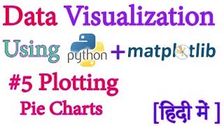 @5 Drawing Pie Charts Data Visualization with Python Matplotlib In Hindi HD