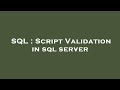 SQL : Script Validation in sql server