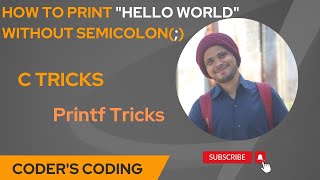C tricks Print "Hello World without Semicolon(;)|C Programming Printf trick|Coder's Coding