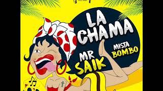 La Chama   Mr Saik