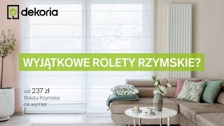 Wyjątkowe rolety rzymskie na wymiar | Dekoria.pl