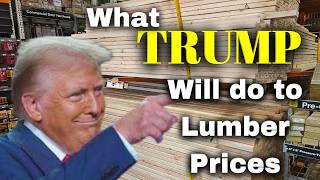 Trump and Lumber - How a New Donald Trump Administration will Impact Lumber Prices