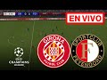 🔴 EN VIVO: Girona vs Feyenoord | Champions League 2024/25 | Transmisión completa del partido