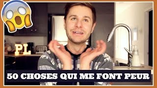 50 CHOSES QUI ME FONT PEUR | PL Cloutier