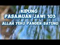 KIDUNG PASAMUAN JAWI 103 ALLAH YEKU PANGEN SATUHU - KARAOKE LAGU KIDUNG