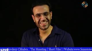 Interview Exclusive Navdeep Chhabra , 'The Meeting  Short Film