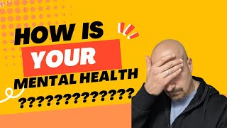 How is Your Mental Health?