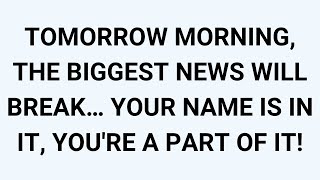 🧾TOMORROW MORNING, THE BIGGEST NEWS WILL BREAK… YOUR NAME IS IN IT, YOU'RE A PART OF IT!