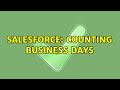 Salesforce: Counting Business days (2 Solutions!!)