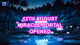 12th August Miracle Portal Opened For You ~ Prosperity Frequency 888Hz ✧ Manifest Desire \u0026 Abundance