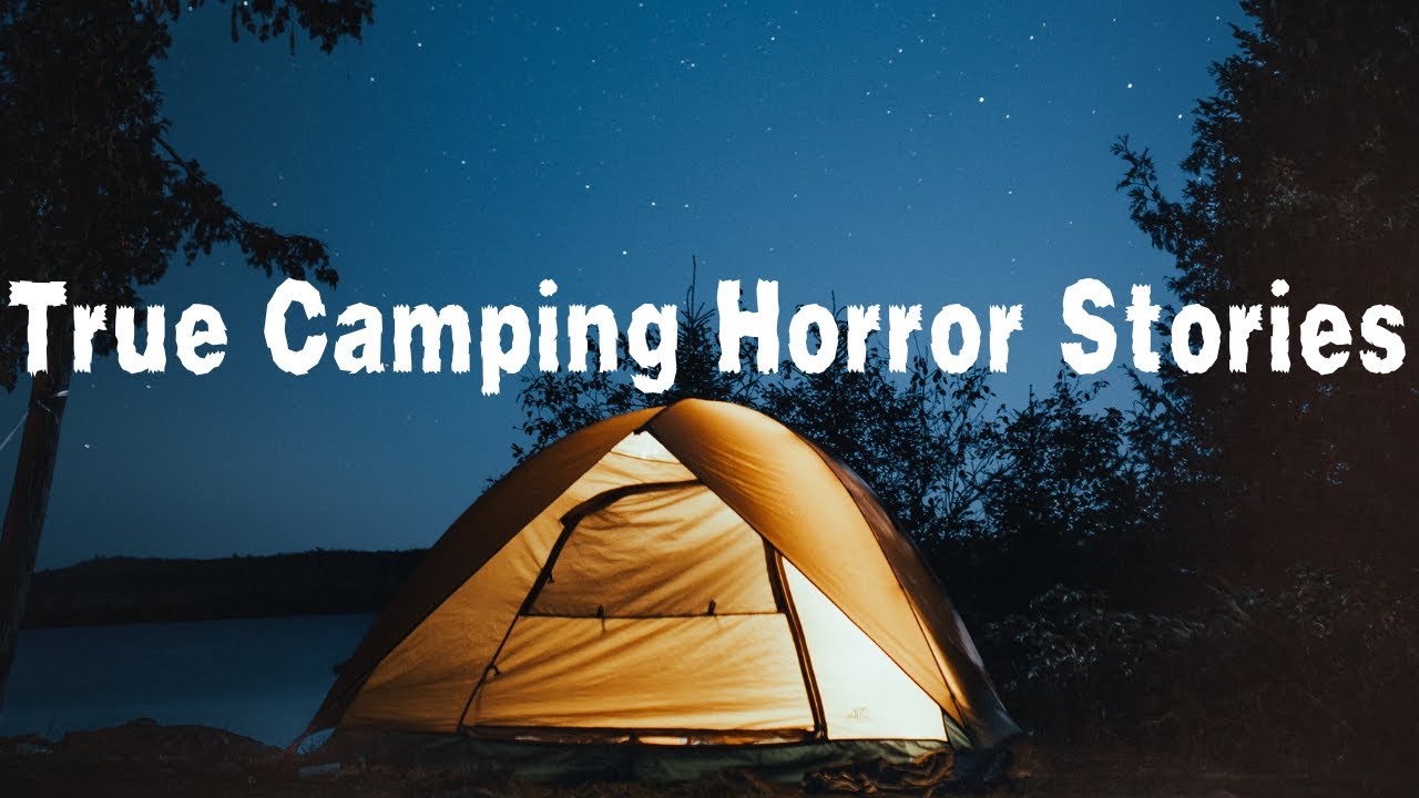 Scary Camping Stories Youtube